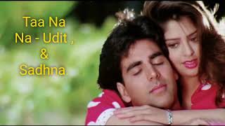 Taa Na Na - Suhaag- Akshay Kumar, Nagma, Udit Narayan, Sadhna Sargam.