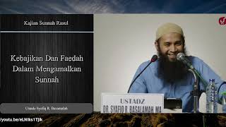 Kebajikan Dan Faedah Dalam Mengamalkan Sunnah - Ustadz Syafiq Riza Basalamah