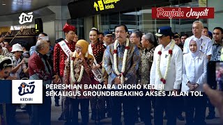 KEDIRI Peresmian Bandara Dhoho Kediri Sekaligus Groundbreaking Akses Jalan Tol Segment 1