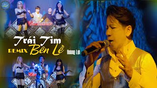 TRÁI TIM BÊN LỀ REMIX - HOÀNG LỢI (Cover) | Nhạc remix hot tiktok 2024