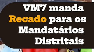 VM7 Manda um recado para os delegados e mandatários distritais