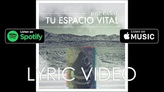 Jose Cañal - Tu espacio vital (Lyric Video)