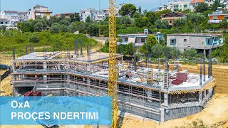 Proçesi i ndertimit te Residences OxA