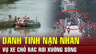 Vụ xe chở rác rơi xuống sông, 2 người mất tích: Danh tính nạn nhân | BGT