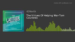 The Virtues Of Helping War-Torn Countries