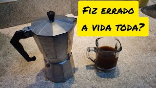 Cafeteira Italiana. Fiz errado a vida toda?