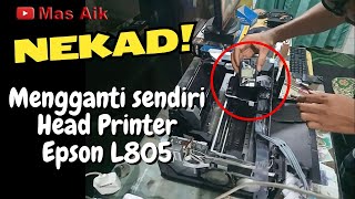 Nekat ❗ Mengganti sendiri Head Printer Epson L805