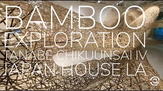 A Bamboo Exploration with Tanabe Chikuunsai IV at Japan House #LA #travelogue