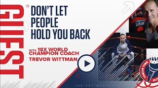 Business Coach | 18x World Champion MMA & Kickboxing Coach Trevor Wittman