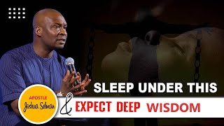 SLEEP UNDER THIS & EXPECT DEEP WISDOM WITH APOSTLE JOSHUA SELMAN