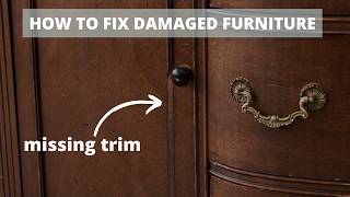 How To Repair Damaged Furniture | Fixing Missing Trim, Hardware, Gouges