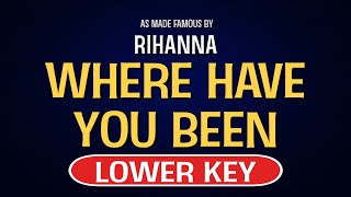 Rihanna - Where Have You Been | Karaoke Lower Key