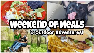 WEEKEND OF MEALS | Outdoor Cooking & Family Fun! | QUICK AND EASY MEALS | What's for Dinner?