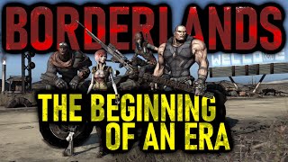 Borderlands - The Beginning of an Era