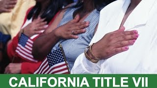 California Title VII: Can It Help You?