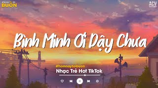 Bình Minh Ơi Dậy Chưa Cafe Sáng Với Tôi Được Không - Ai Chung Tình Được Mãi - Nhạc Trẻ Buồn 2024