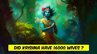 Did Krishna have 16000 Wives ?