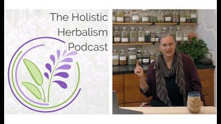 Building a Clinical Herbal Practice | The Holistic Herbalism Podcast