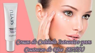 CREMA DE CUIDADO INTENSIVO PARA CONTORNO DE OJOS SEYTÚ 👀 ¿Qué es, para que sirve, beneficios, usos?