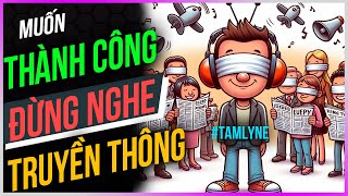 Muốn thành công ĐỪNG NGHE truyền thông [Dưa Leo DBTT]