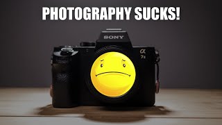 PHOTOGRAPHY SUCKS!