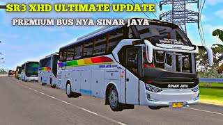 MOD SR3 XHD ULTIMATE UPDATE TERBARU !! LIVERY SINAR JAYA, PREMIUM BUS NYA SINAR JAYA