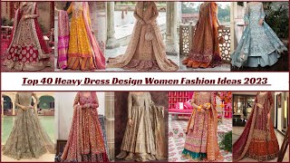 Top 40 Heavy Dress Design Women Fashion Ideas 2023 | #fashionhub #dressdesign #heavydresses