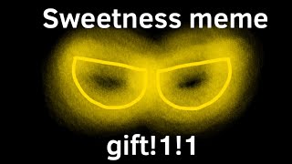 Sweetness meme-Gift!-AquaFoxxy