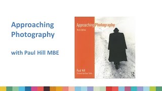 Approaching Photography with Paul Hill MBE