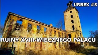 Ruiny XVIII-wiecznego pałacu - URBEX #3 (Eksploratorzy Dolnego Śląska)