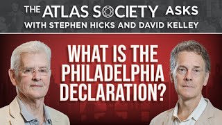 What is the Philadelphia Declaration? with Stephen Hicks and David Kelley