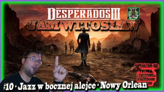 Zagrajmy w Desperados 3 gameplay PL #10 - Jazz w bocznej alejce - Nowy Orlean