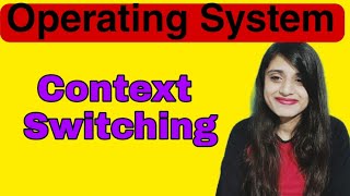 Context Switching || Operating System || Day 9