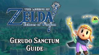 Gerudo Sanctum Guide in Zelda: Echoes of Wisdom (hero mode)