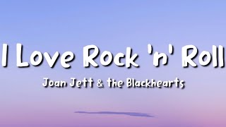 Joan Jett - I Love Rock 'n' Roll (lyrics)