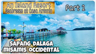 SEABREEZE AT CASA ANTONIO - PART 2 | AN ISLAND RESORT | SAPANG DALAGA, MISAMIS OCCIDENTAL