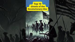 Top 10 Ghosts of the Revolutionary War #top10 #RevolutionaryWarGhosts #HauntedHistory