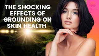 🔥The Surprising Impact of Grounding on Your Skin Health!