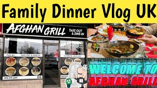 Family Dinner Vlog in UK | Afghani Food in UK | Afghan Grill UK | Afghani Restaurant in UK