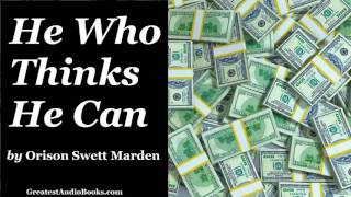 HE CAN WHO THINKS HE CAN by Orison Swett Marden - FULL Audio Book   Success, Money, & Wealth new