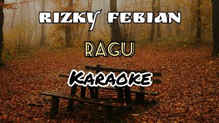 RAGU - RIZKY FEBIAN || KARAOKE