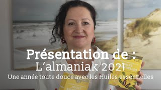 Présentation - Almaniak 2021 Une année toute douce avec les Huiles essentielles - Dr Couic Marinier