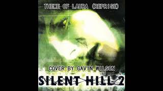 "Theme Of Laura (Reprise)" Silent Hill 2 - Cover by Gavin Wilson