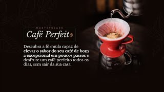 MasterClass 2 - O Café Perfeito