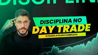 COMO TER DISCIPLINA NO DAY TRADE [PASSO A PASSO COMPLETO]