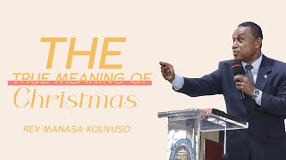 The True Meaning of Christmas | Rev Manasa Kolivuso