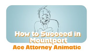 How to Succeed in Mountport | Ace Attorney Animatic