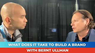 What Does It Take To Build A Brand with Bernt Ullman