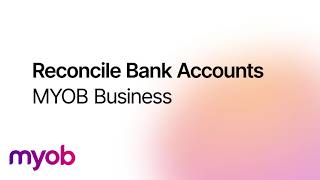 Reconcile Bank Accounts - MYOB Business