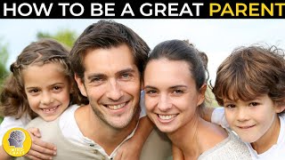 TIPS TO BE A GREAT PARENT!